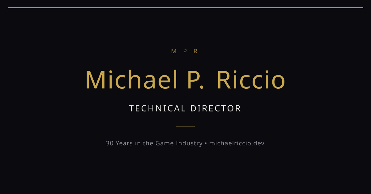 Michael P. Riccio — Technical Director | Game Industry Veteran